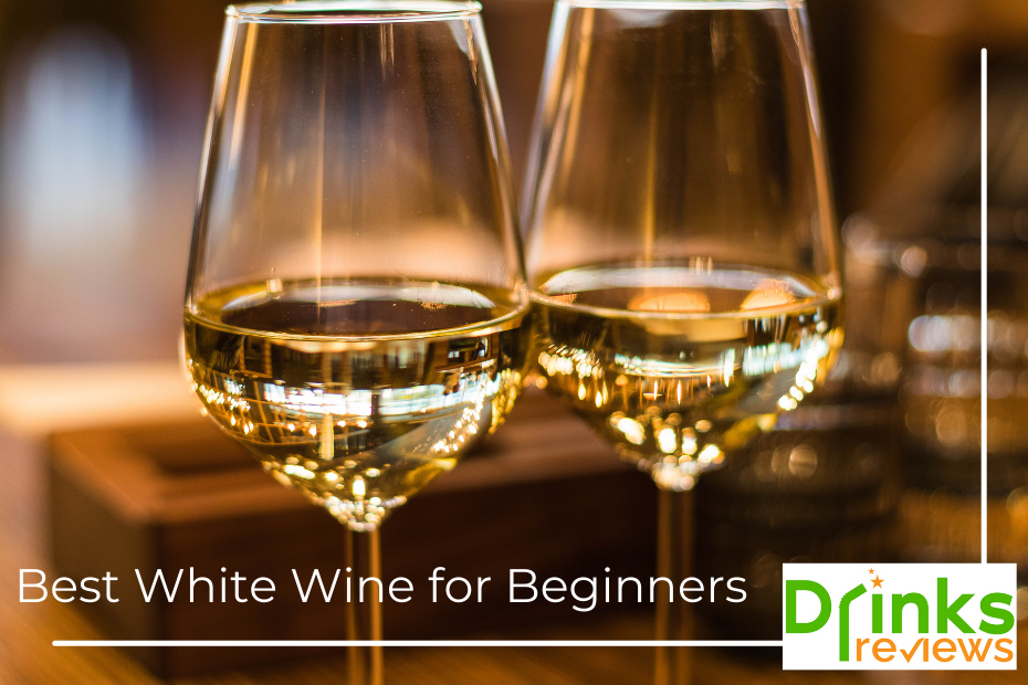 2022 Guide to the Best White Wine for Beginners Drinks Reviews